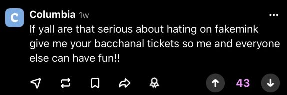 Sidechat post with 43 upvotes reading "If yall are that serious about hating on fakemink give me your bacchanal tickets so me and everyone else can have fun!!"